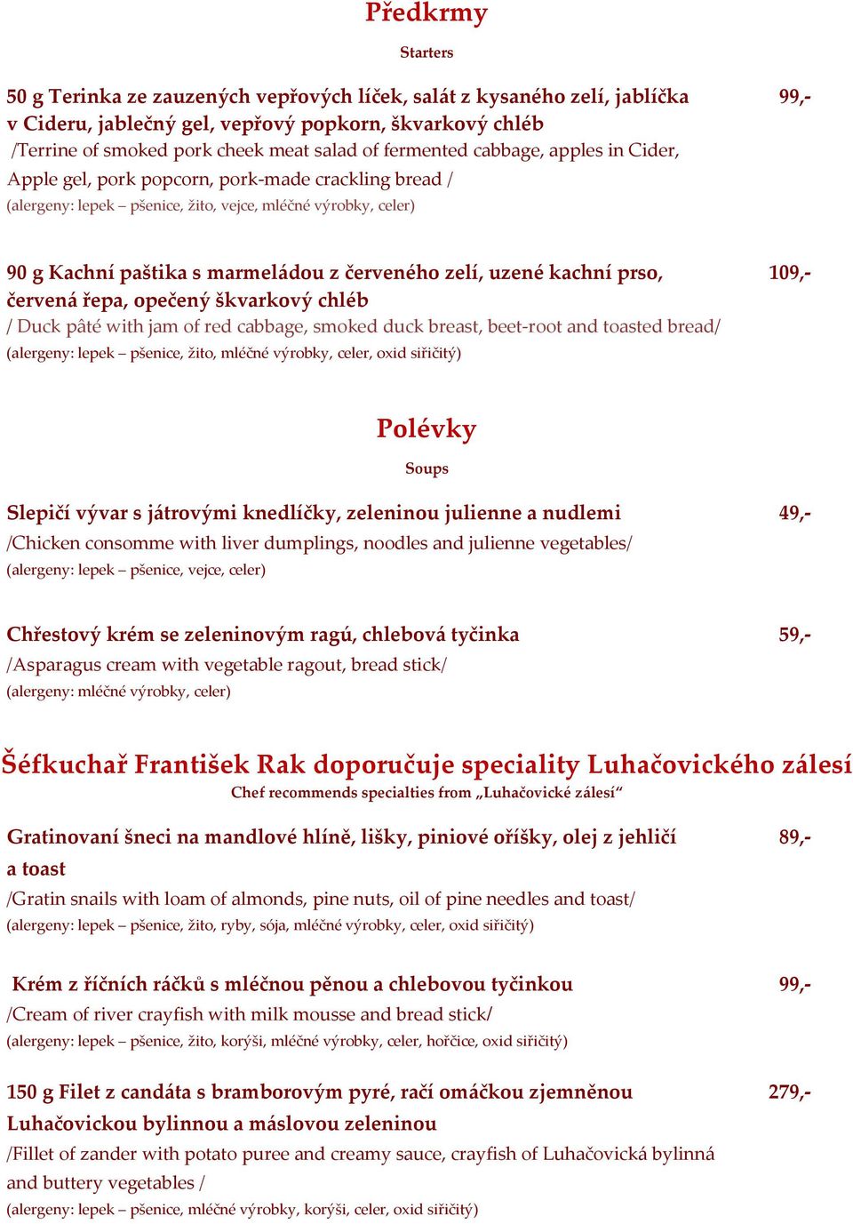 zelí, uzené kachní prso, 109,- červená řepa, opečený škvarkový chléb / Duck pâté with jam of red cabbage, smoked duck breast, beet-root and toasted bread/ (alergeny: lepek pšenice, žito, mléčné