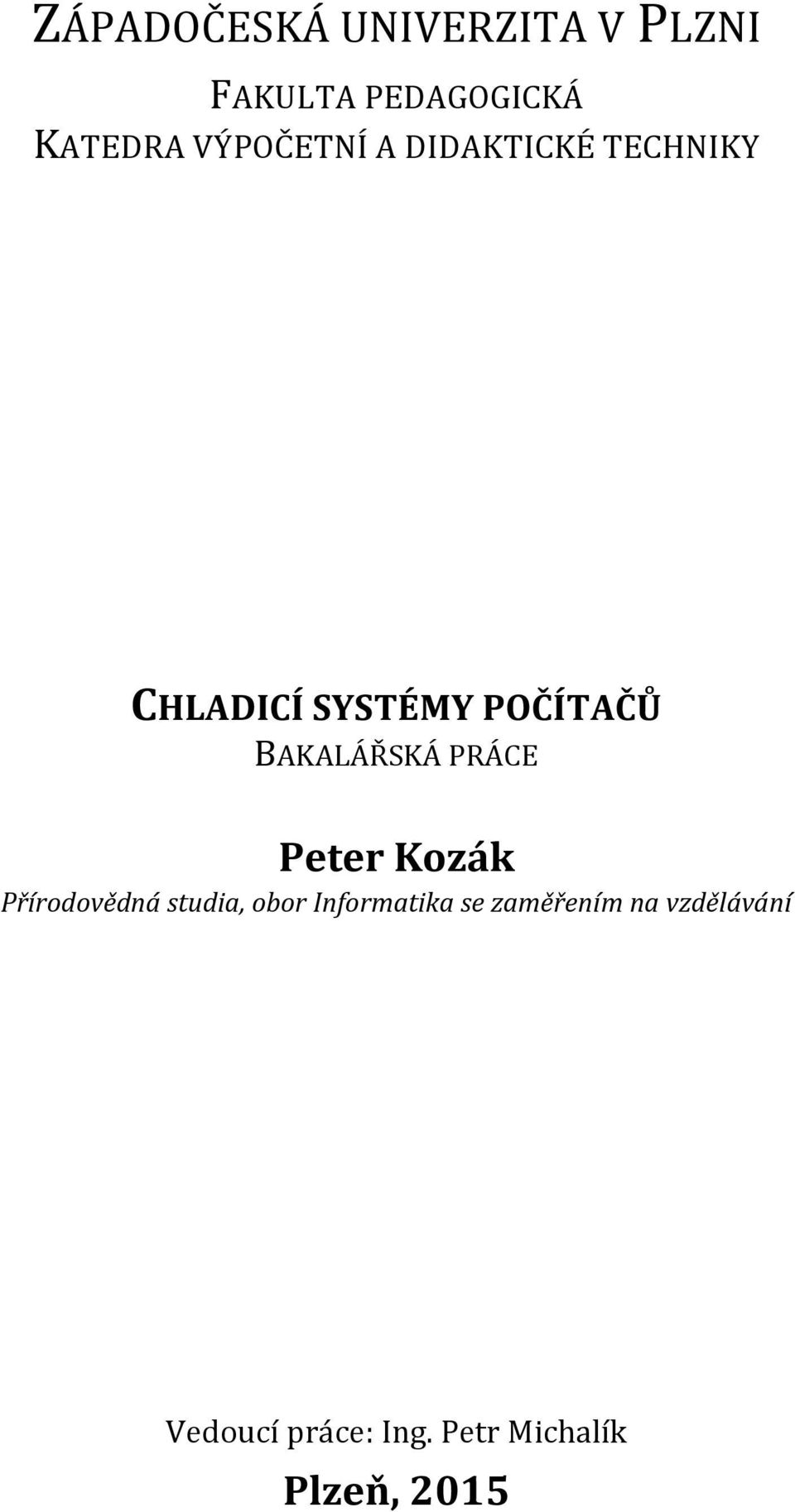 BAKALÁŘSKÁ PRÁCE Peter Kozák Přírodovědná studia, obor