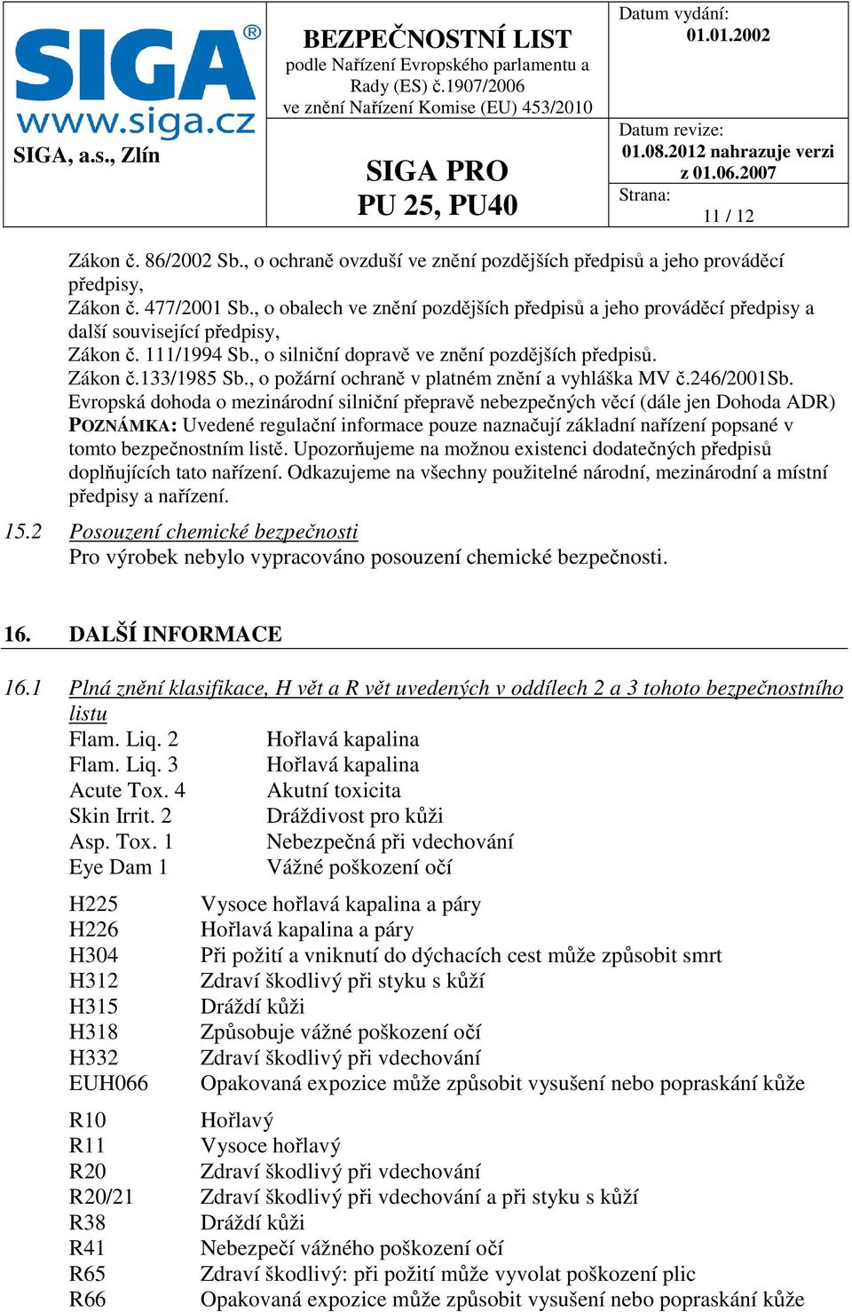 , o požární ochraně v platném znění a vyhláška MV č.246/2001sb.