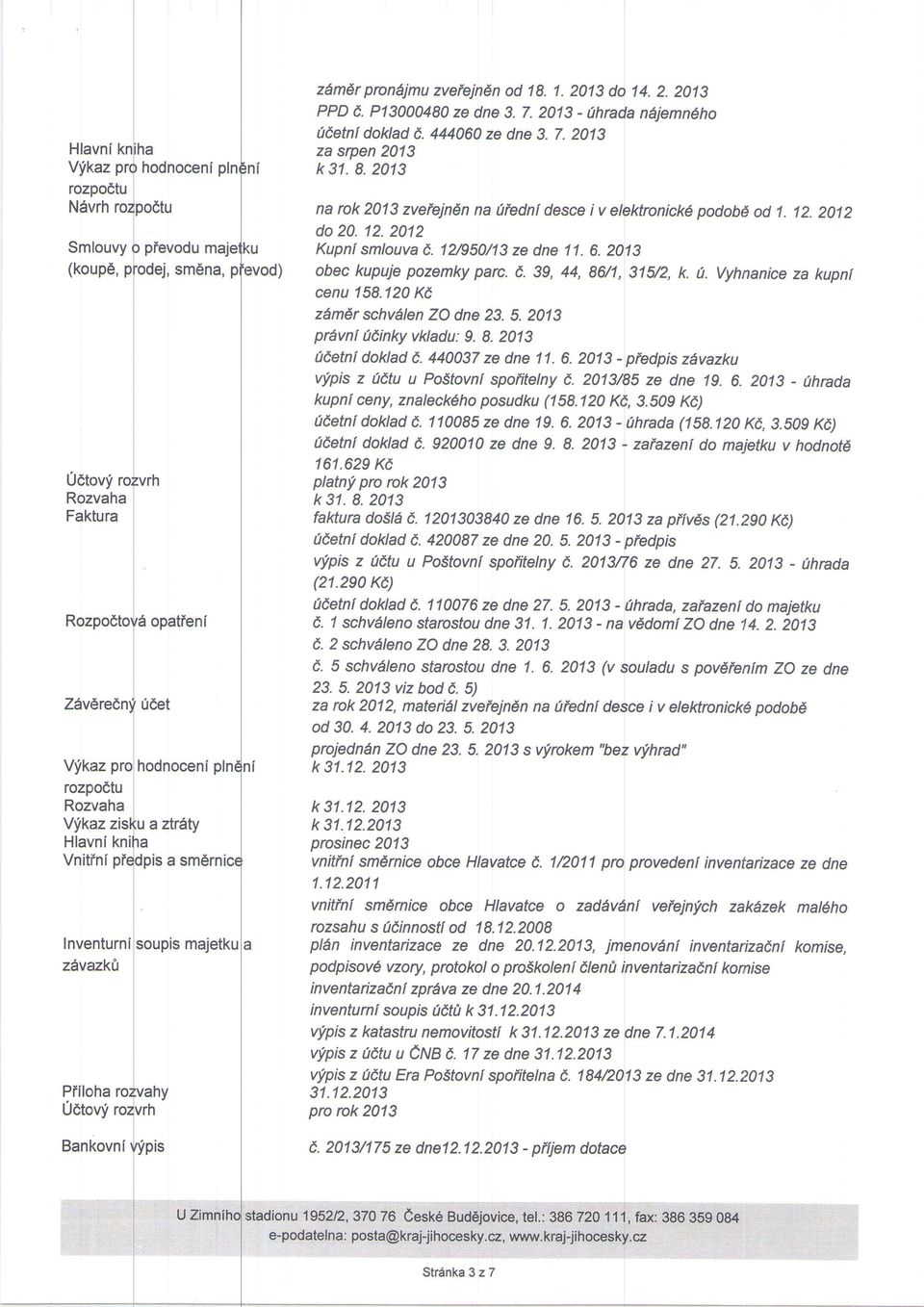 2013 - hhrada n6jemn6ho heetni doklad C. 444060 ze dne 3.7. 2013 za srpen 2013 k31.8.2013 na rok 2013 zveiejndn na 1fedni desce i v elektronickl podobei od 1. 12. 2012 do 20. 12. 2012 Kupni smlouva A.