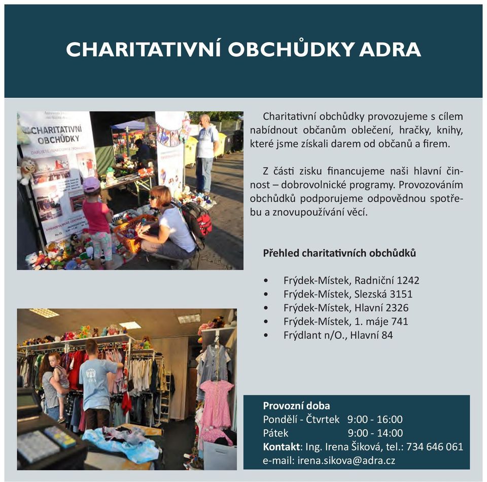 Provozováním obchůdků podporujeme odpovědnou spotřebu a znovupoužívání věcí.