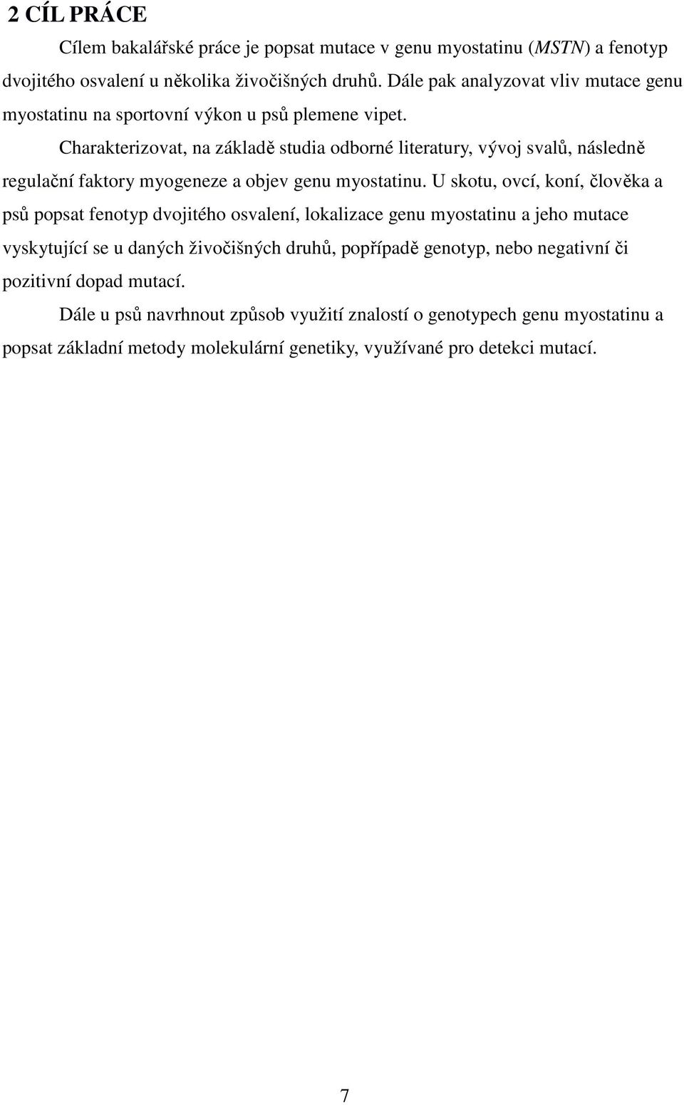 Charakterizovat, na základě studia odborné literatury, vývoj svalů, následně regulační faktory myogeneze a objev genu myostatinu.