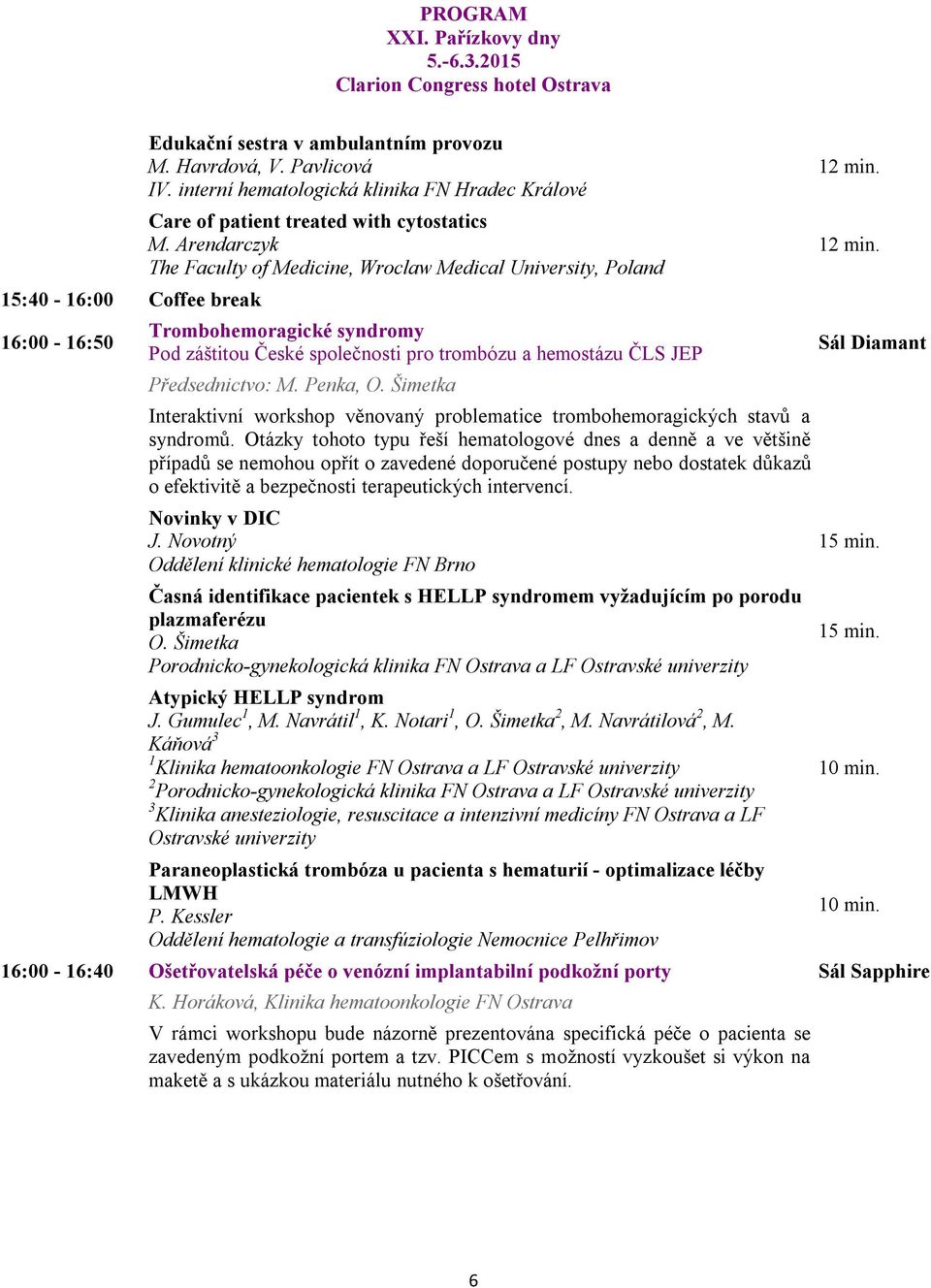 Šimetka Interaktivní workshop věnovaný problematice trombohemoragických stavů a syndromů.