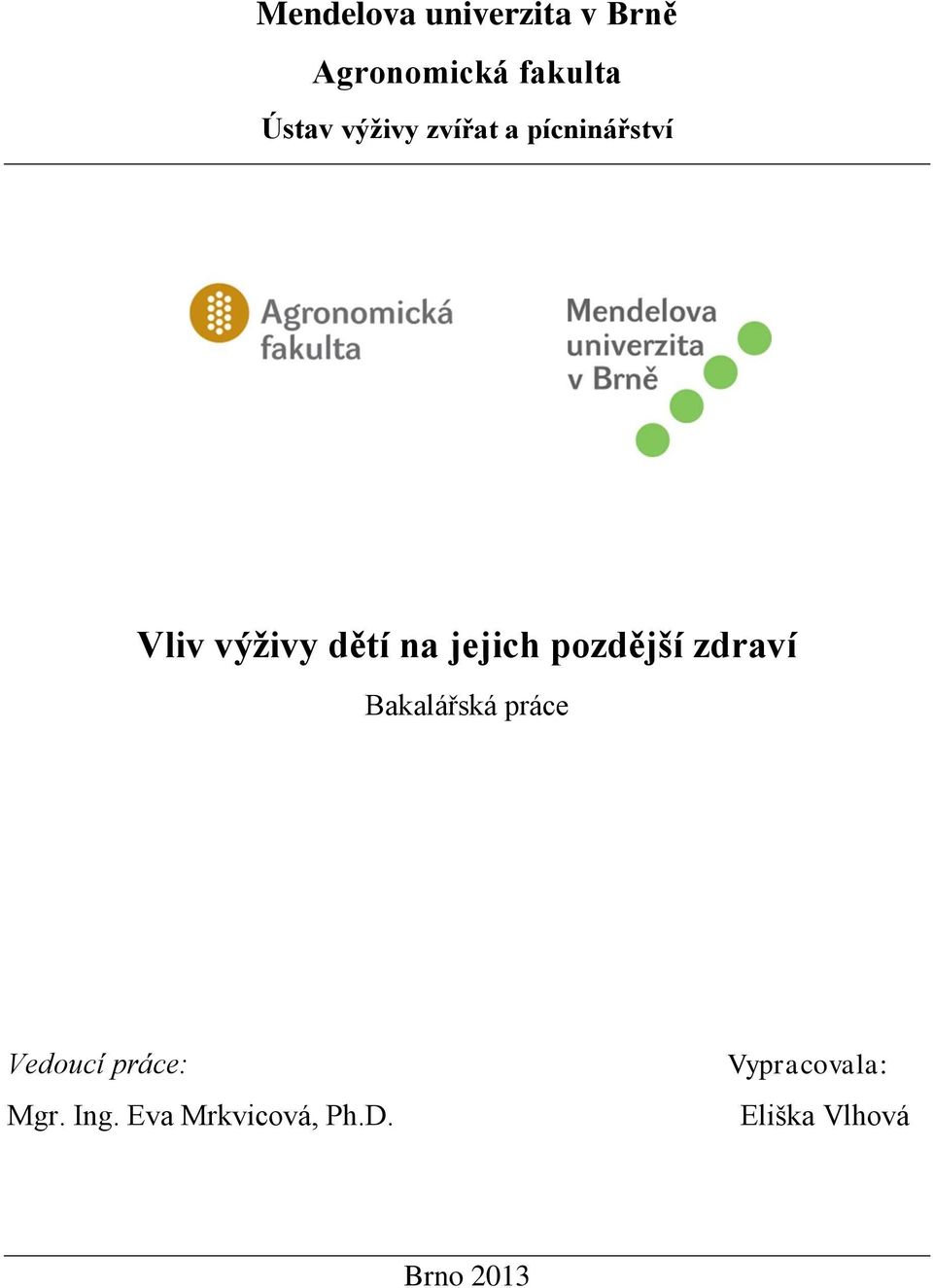 pozdější zdraví Bakalářská práce Vedoucí práce: Mgr. Ing.