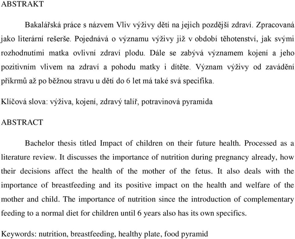 Význam výživy od zavádění příkrmů až po běžnou stravu u dětí do 6 let má také svá specifika.