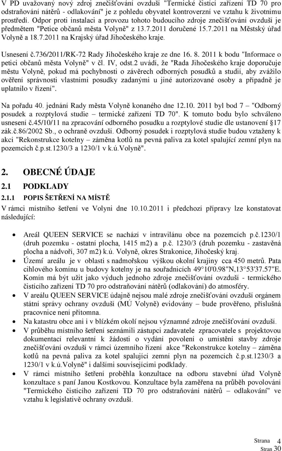 Usnesení č.736/2011/rk-72 Rady Jihočeského kraje ze dne 16. 8. 2011 k bodu "Informace o petici občanů města Volyně" v čl. IV, odst.