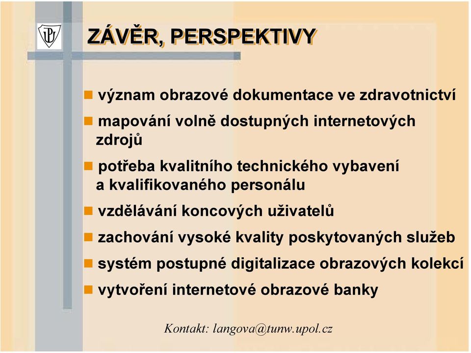 vzdělávání koncových uživatelů zachování vysoké kvality poskytovaných služeb systém postupné