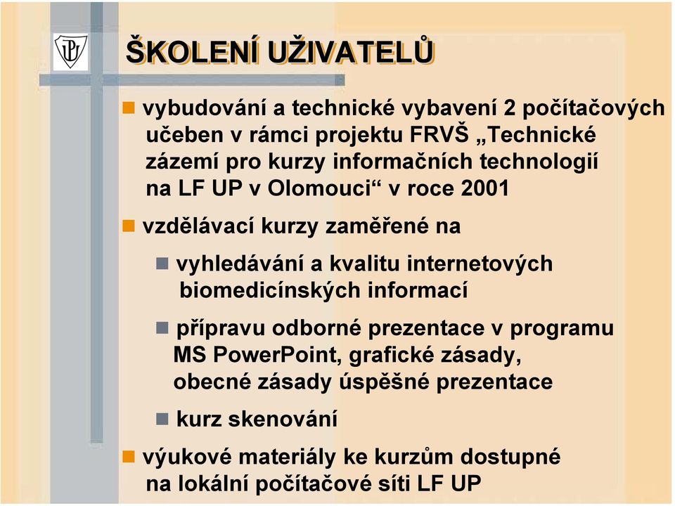 internetových biomedicínských informací přípravu odborné prezentace v programu MS PowerPoint, grafické zásady,