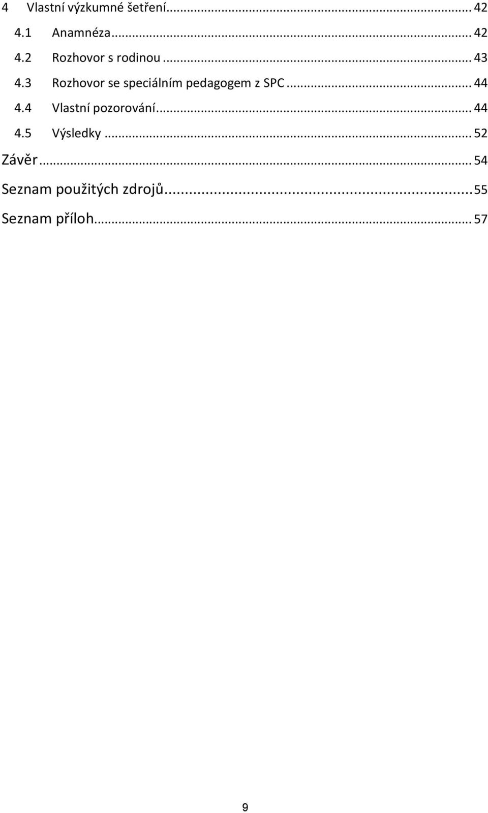 4 Vlastní pozorování... 44 4.5 Výsledky... 52 Závěr.