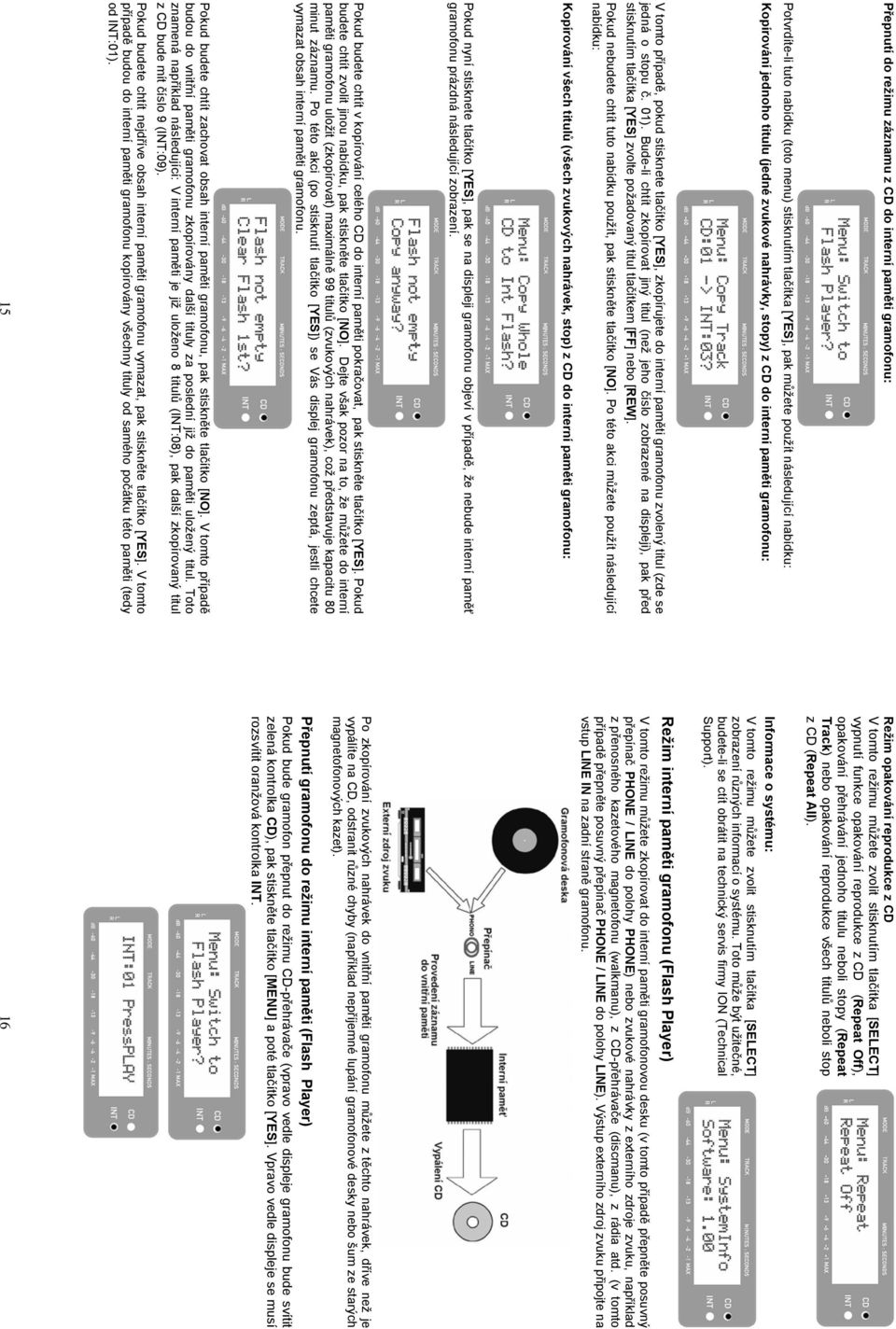 Bude-li chtít zkopírovat jiný titul (než jeho číslo zobrazené na displeji), pak před stisknutím tlačítka [YES] zvolte požadovaný titul tlačítkem [FF] nebo [REW].