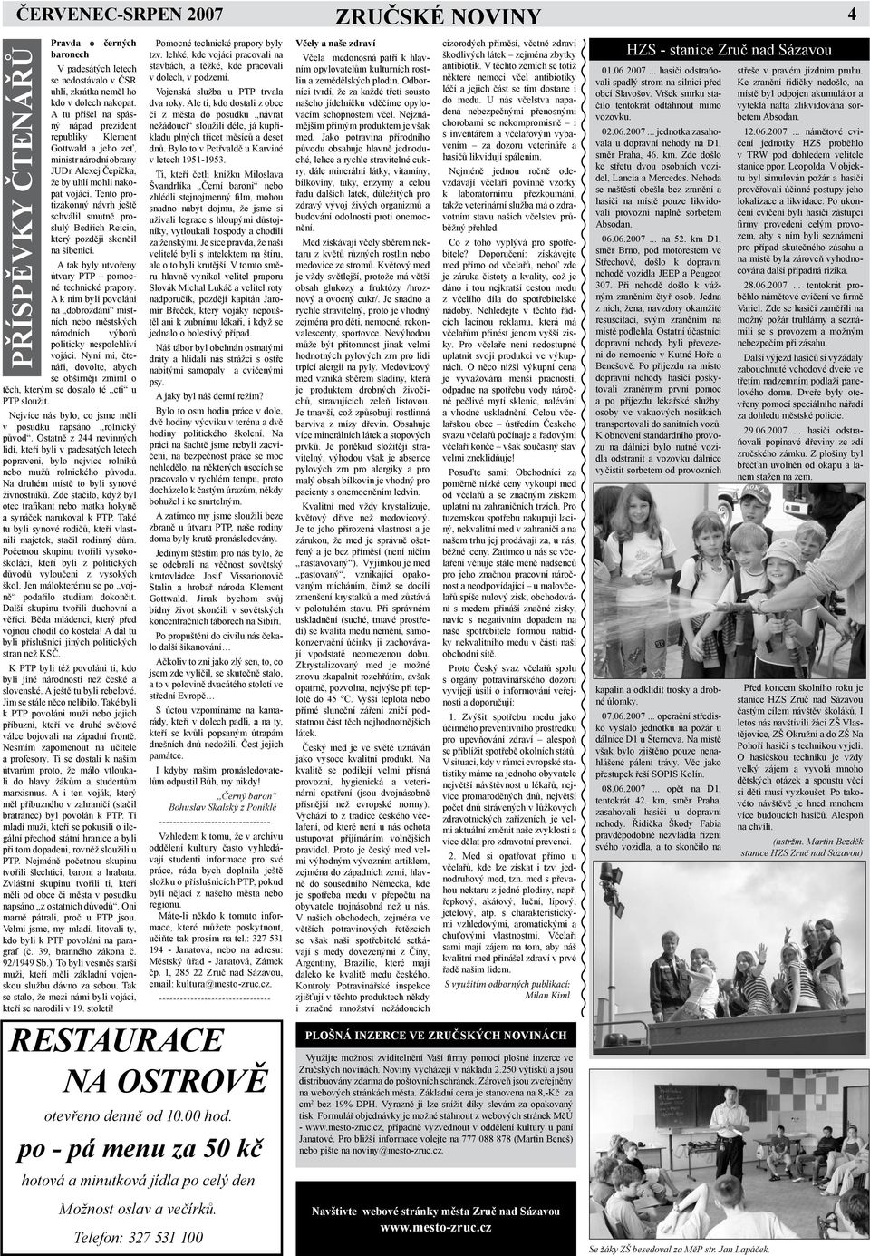 Tento protizákonný návrh ještě schválil smutně proslulý Bedřich Reicin, který později skončil na šibenici. A tak byly utvořeny útvary PTP pomocné technické prapory.