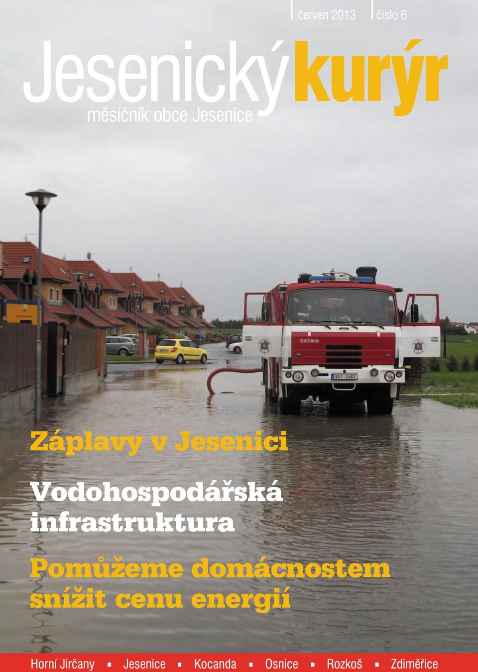 červen 2013 číslo 6 Záplavy v Jesenici Vodohospodářská infrastruktura  Pomůžeme domácnostem snížit cenu energií - PDF Stažení zdarma