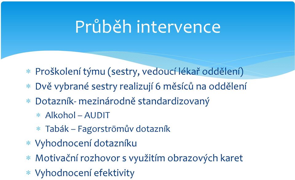 standardizovaný Alkohol AUDIT Tabák Fagorströmův dotazník Vyhodnocení