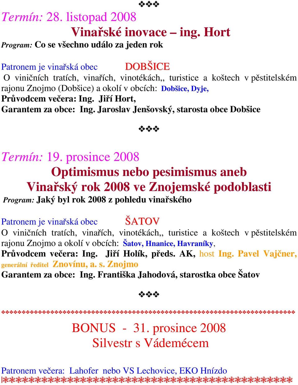 Jaroslav Jenšovský, starosta obce Dobšice Termín: 19.