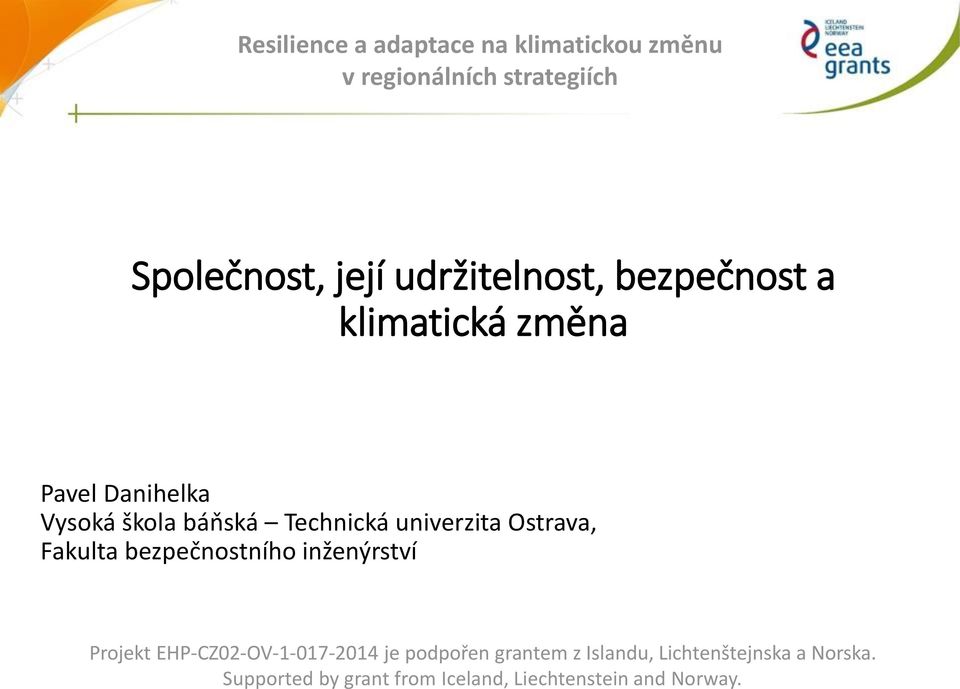 univerzita Ostrava, Fakulta bezpečnostního inženýrství Projekt EHP-CZ02-OV-1-017-2014 je