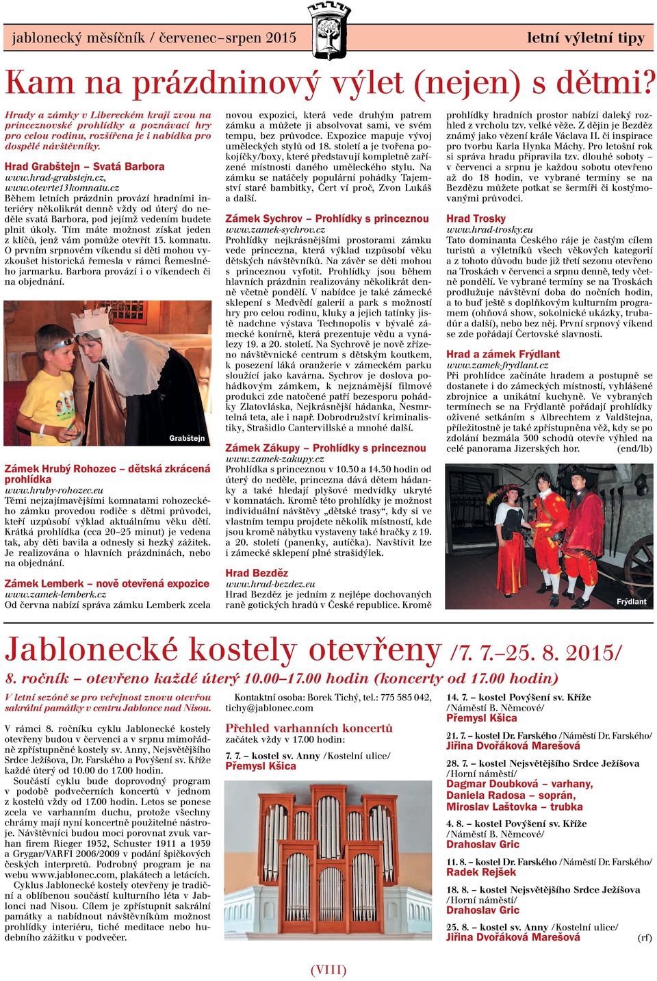 cz Během letních prázdnin provází hradními interiéry několikrát denně vždy od úterý do neděle svatá Barbora, pod jejímž vedením budete plnit úkoly.