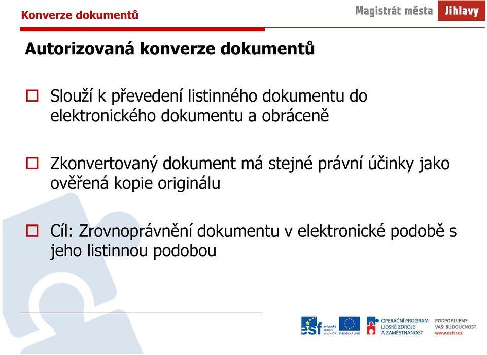 Zkonvertovaný dokument má stejné právní účinky jako ověřená kopie