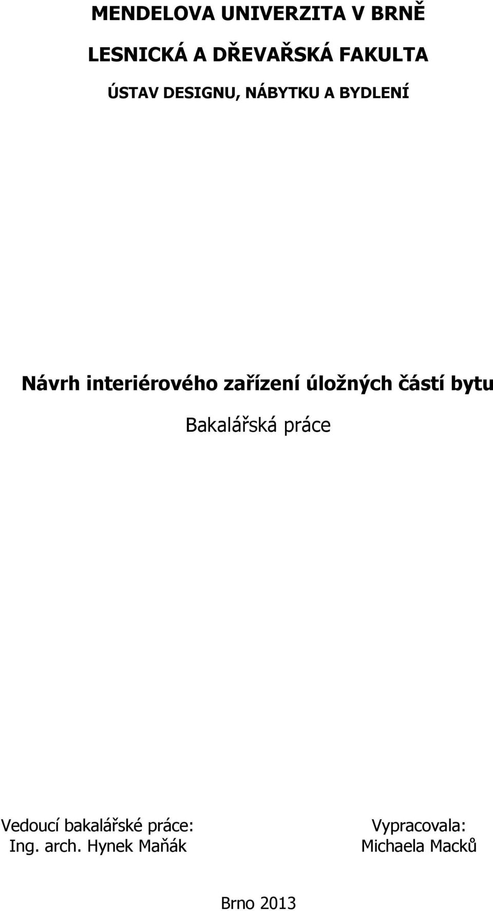 zařízení úložných částí bytu Bakalářská práce Vedoucí