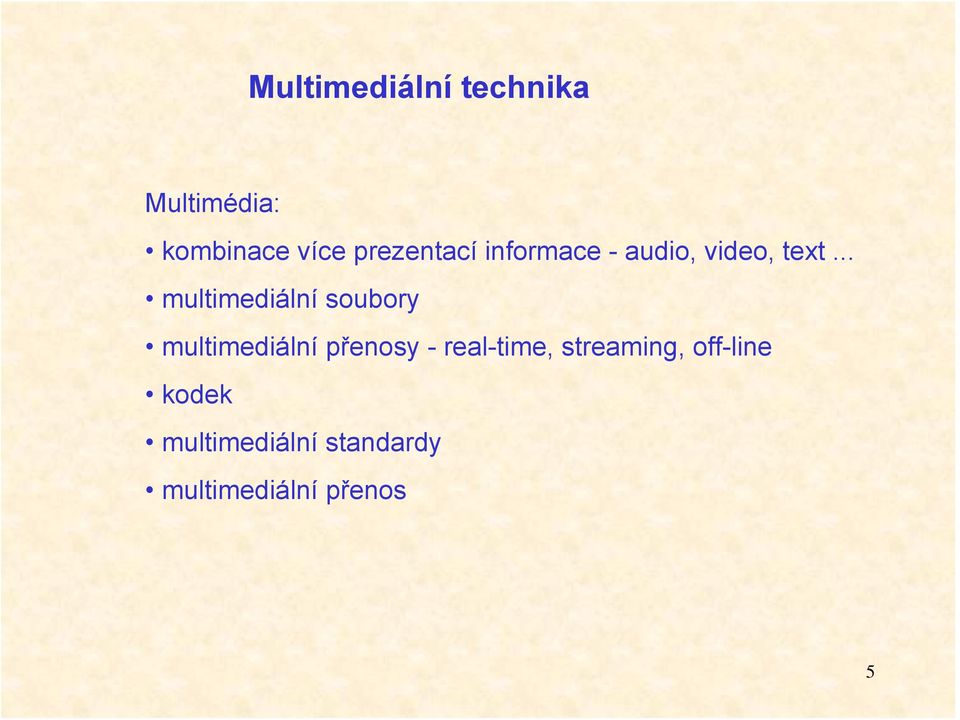 .. multimediální soubory multimediální přenosy -