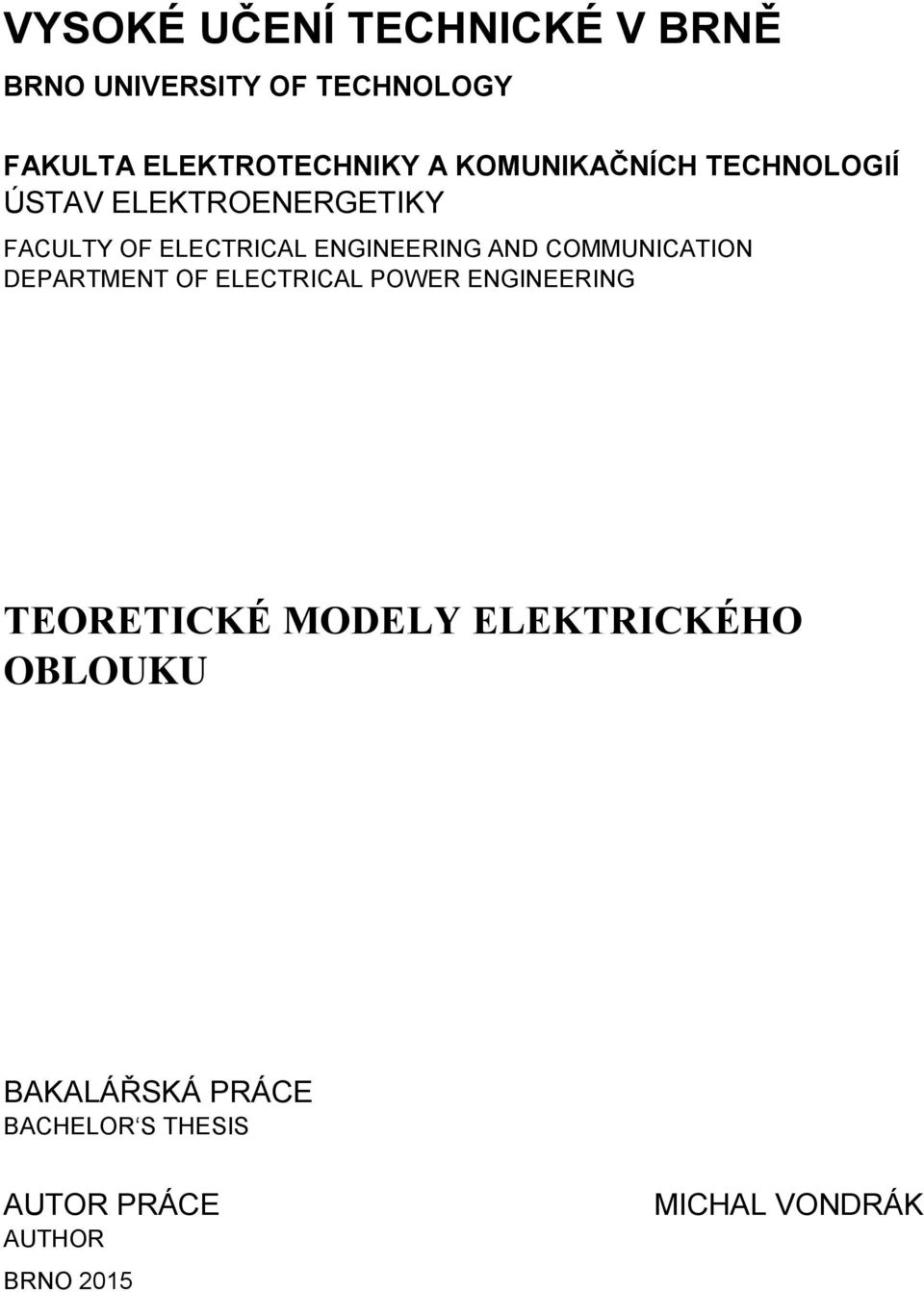 AND COMMUNICATION DEPARTMENT OF ELECTRICAL POWER ENGINEERING TEORETICKÉ MODELY