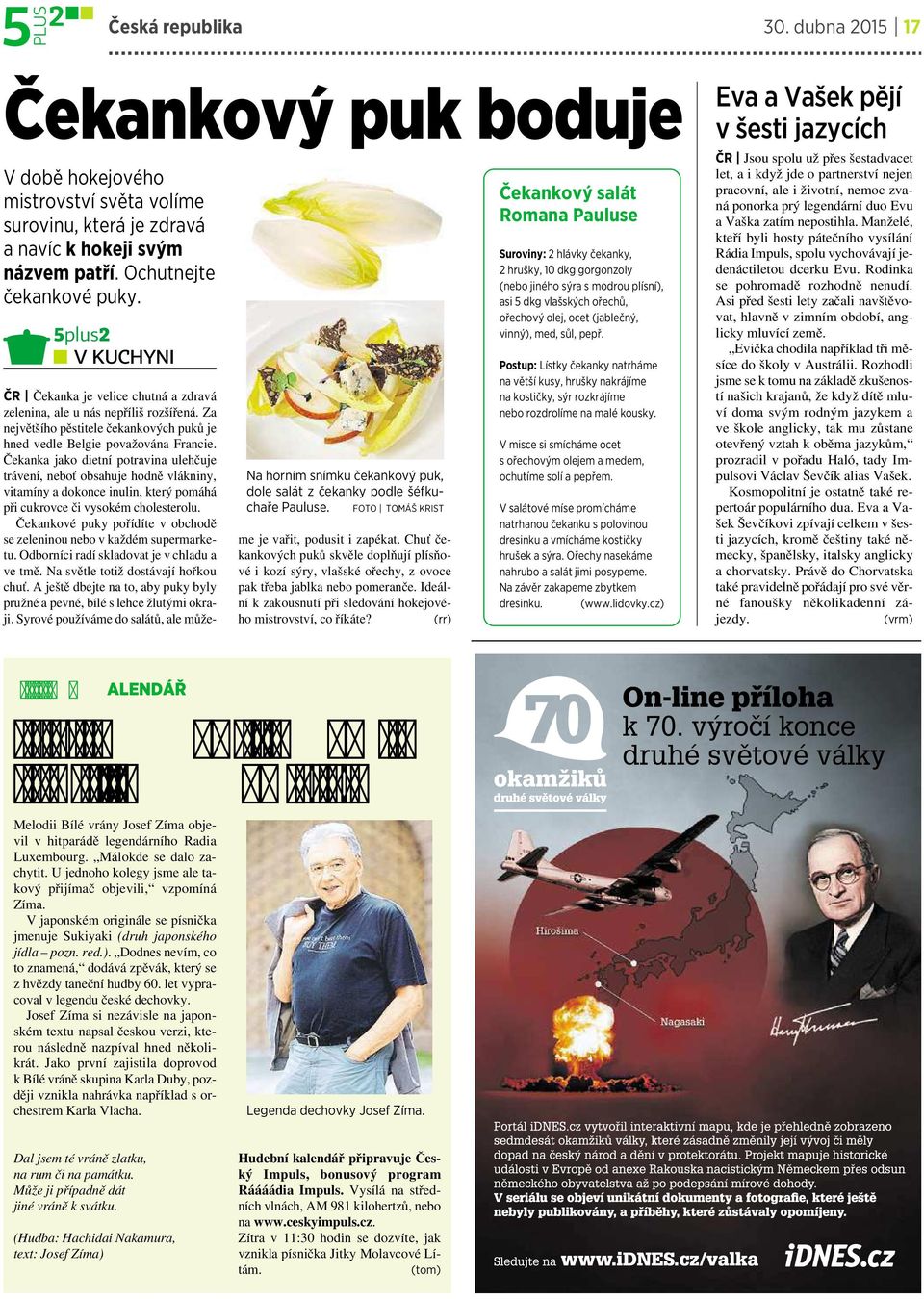 Za největšího pěstitele čekankových puků je hned vedle Belgie považována Francie.