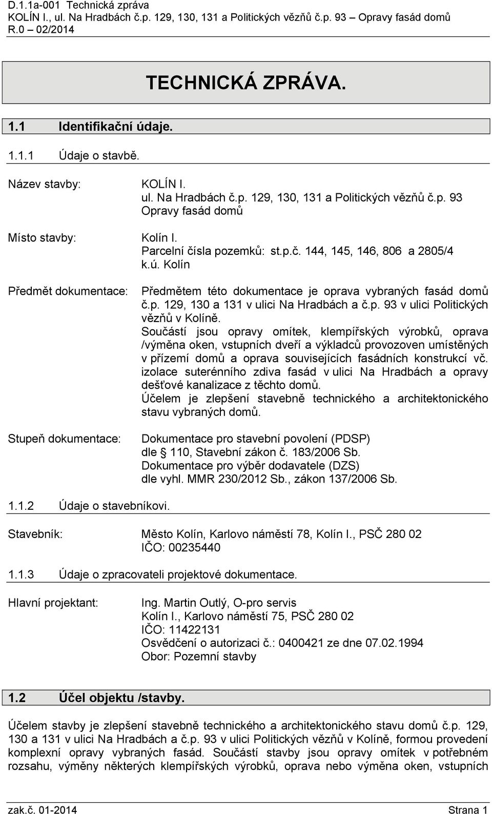 p. 93 v ulici Politických vězňů v Kolíně.