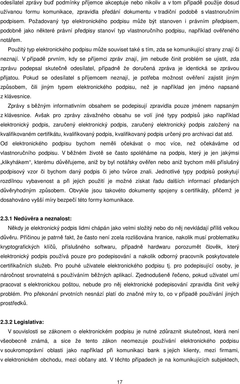 Použitý typ elektronického podpisu může souviset také s tím, zda se komunikující strany znají či neznají.