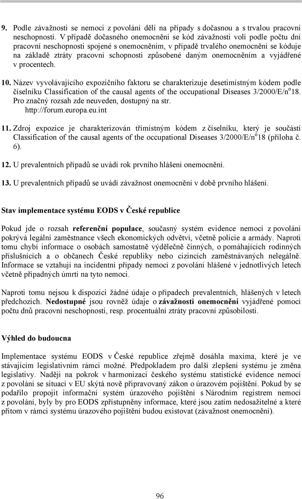 způsobené daným onemocněním a vyjádřené v procentech. 10.