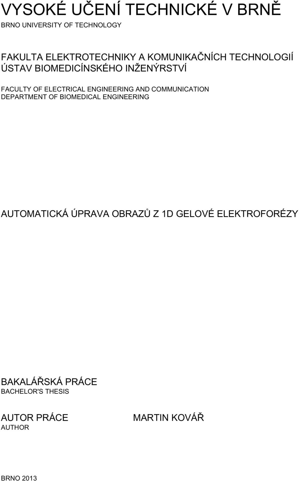 ENGINEERING AND COMMUNICATION DEPARTMENT OF BIOMEDICAL ENGINEERING AUTOMATICKÁ ÚPRAVA