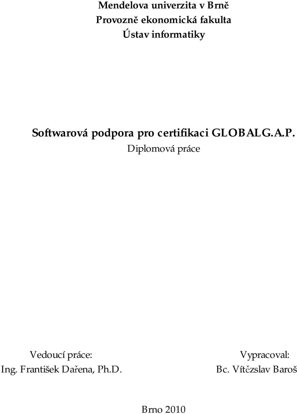 GLOBALG.A.P. Diplomová práce Vedoucí práce: Ing.