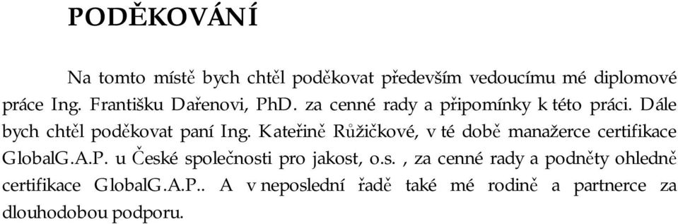 Kateřině Růžičkové, v té době manažerce certifikace GlobalG.A.P. u Česk