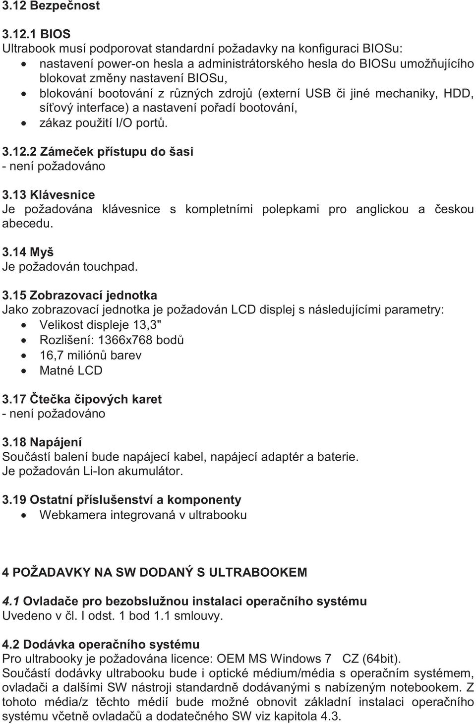 2 Záme ek p ístupu do šasi - není požadováno 3.