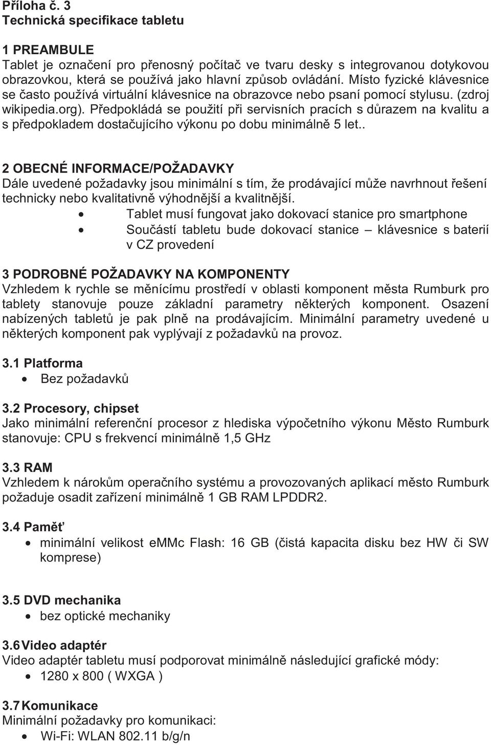 P edpokládá se použití p i servisních pracích s d razem na kvalitu a s p edpokladem dosta ujícího výkonu po dobu minimáln 5 let.