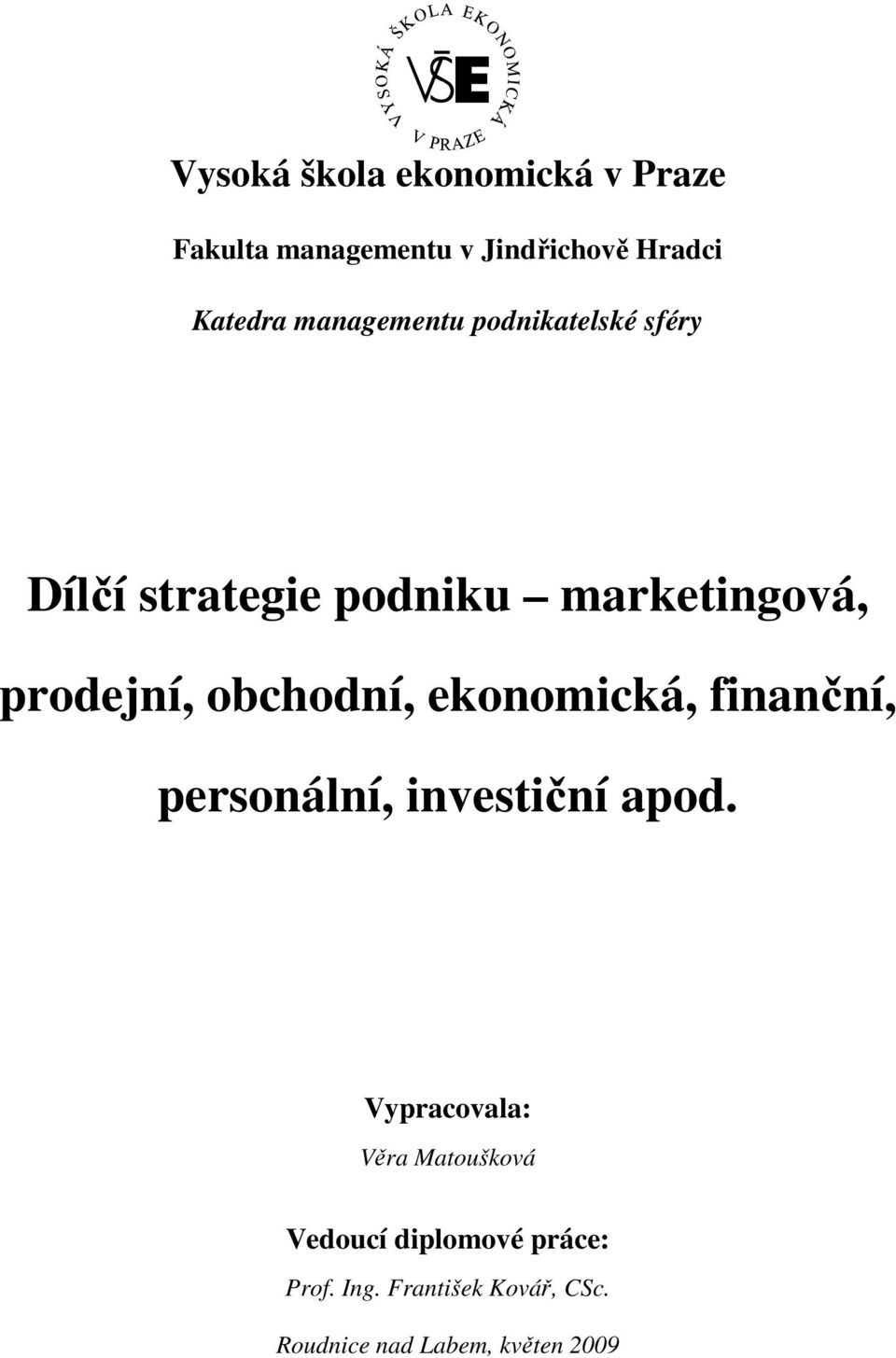 obchodní, ekonomická, finanční, personální, investiční apod.
