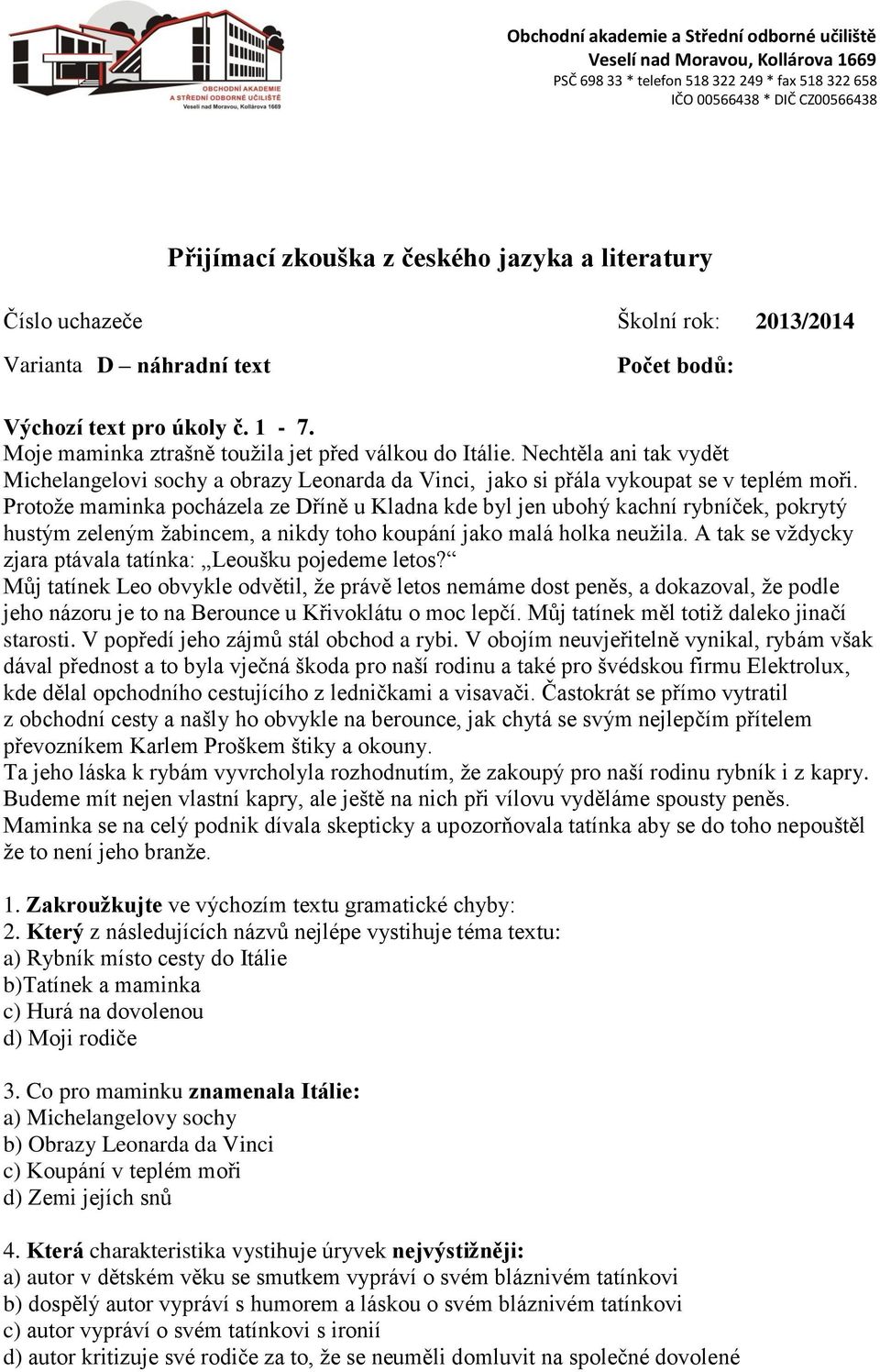 Protože maminka pocházela ze Dříně u Kladna kde byl jen ubohý kachní rybníček, pokrytý hustým zeleným žabincem, a nikdy toho koupání jako malá holka neužila.