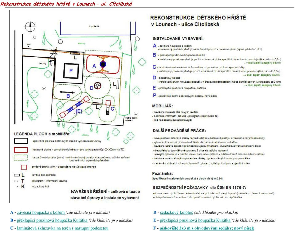nástupní podesetou D - sedačkový kolotoč (zde klikněte pro ukázku) E - překlápěcí