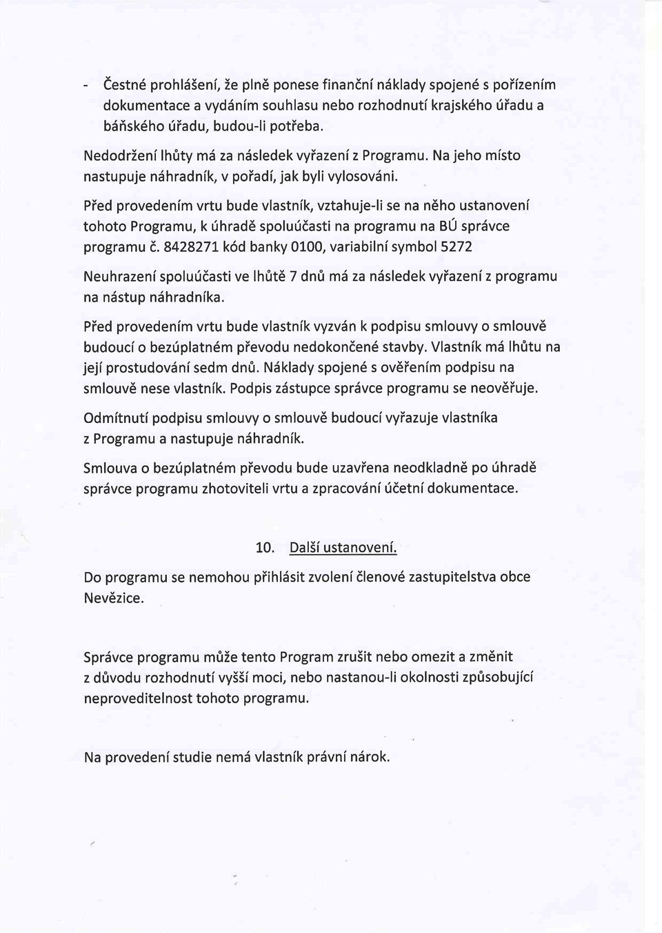 Pied provedenim vrtu bude vlastnik, vztahuje-li se na n6ho ustanoveni tohoto Programu, k rihrad6 spolufdasti na programu na BU sprdvce programu 8.