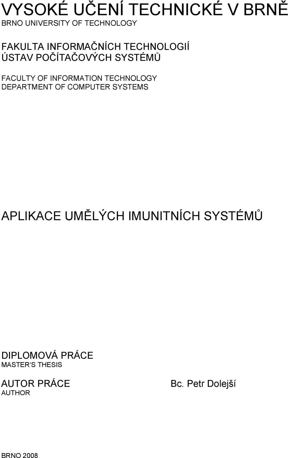 TECHNOLOGY DEPARTMENT OF COMPUTER SYSTEMS APLIKACE UMĚLÝCH IMUNITNÍCH