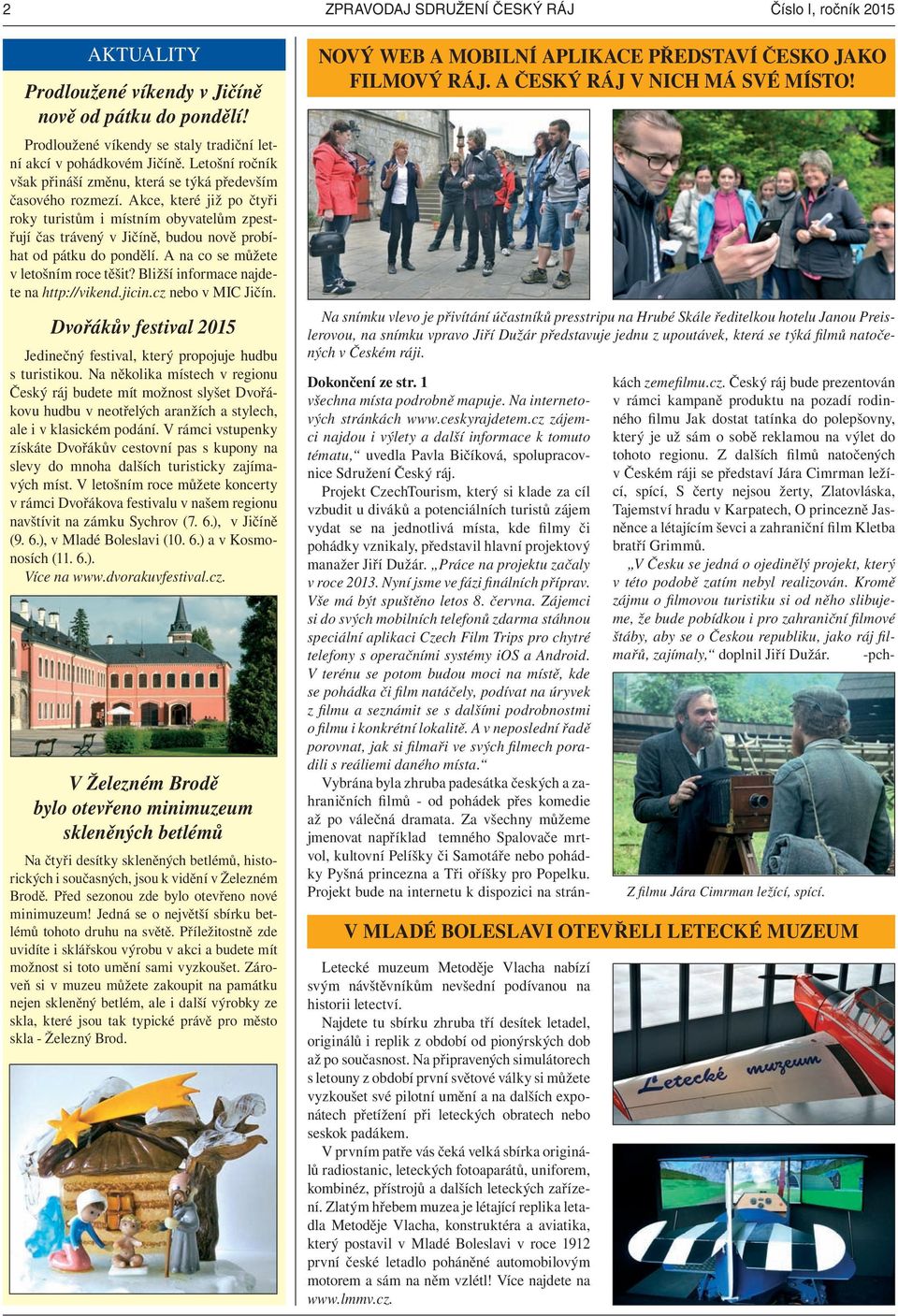 Akce, které již po čtyři roky turistům i místním obyvatelům zpestřují čas trávený v Jičíně, budou nově probíhat od pátku do pondělí. A na co se můžete v letošním roce těšit?