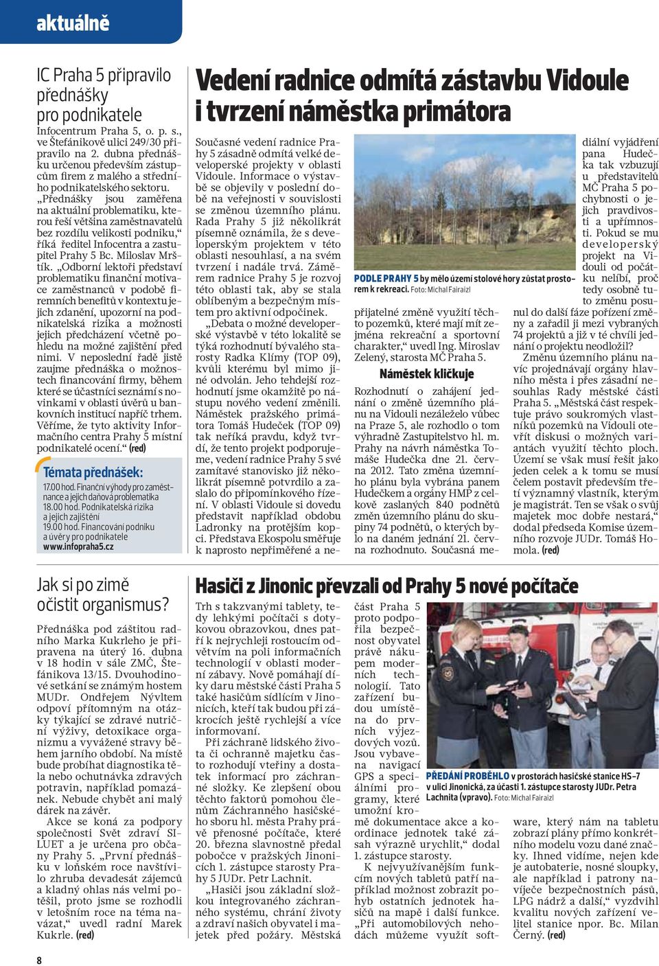 Přednášky jsou zaměřena na aktuální problematiku, kterou řeší většina zaměstnavatelů bez rozdílu velikosti podniku, říká ředitel Infocentra a zastupitel Prahy 5 Bc. Miloslav Mrštík.