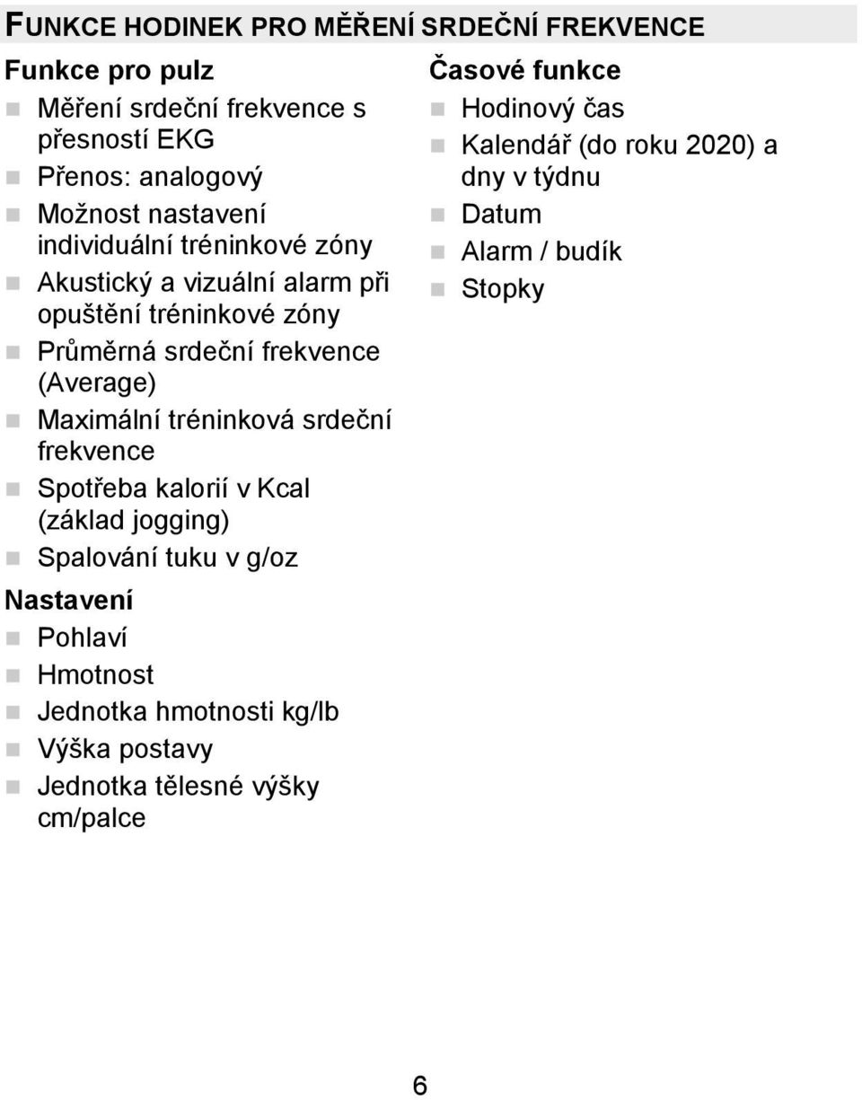 tréninková srdeční frekvence Spotřeba kalorií v Kcal (základ jogging) Spalování tuku v g/oz Nastavení Pohlaví Hmotnost Jednotka hmotnosti