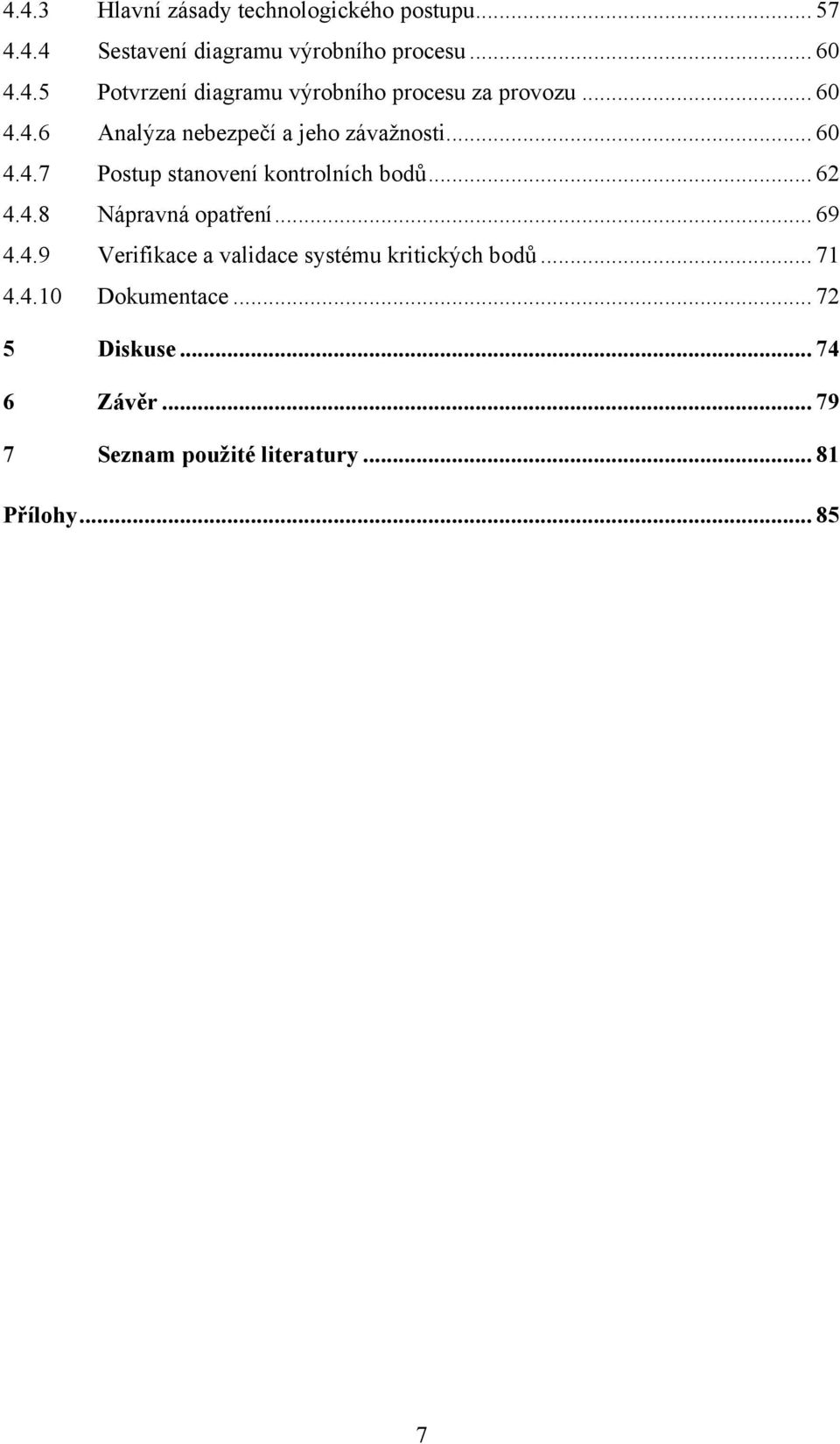.. 69 4.4.9 Verifikace a validace systému kritických bodů... 71 4.4.10 Dokumentace... 72 5 Diskuse... 74 6 Závěr.