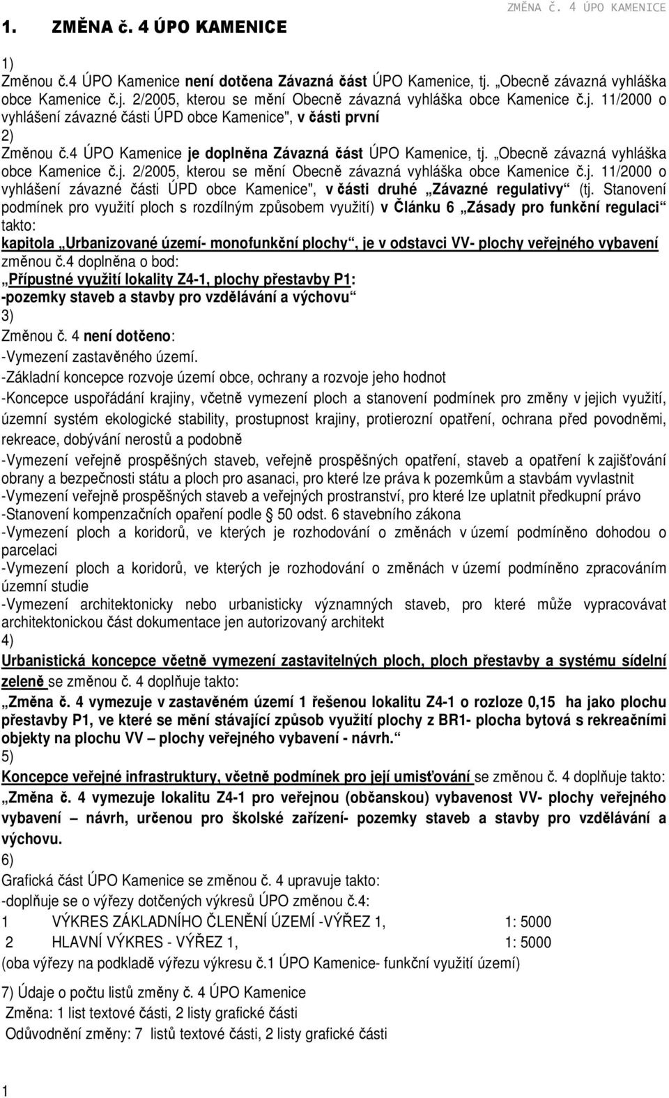 j. 11/2000 o vyhlášení závazné části ÚPD obce Kamenice", v části druhé Závazné regulativy (tj.