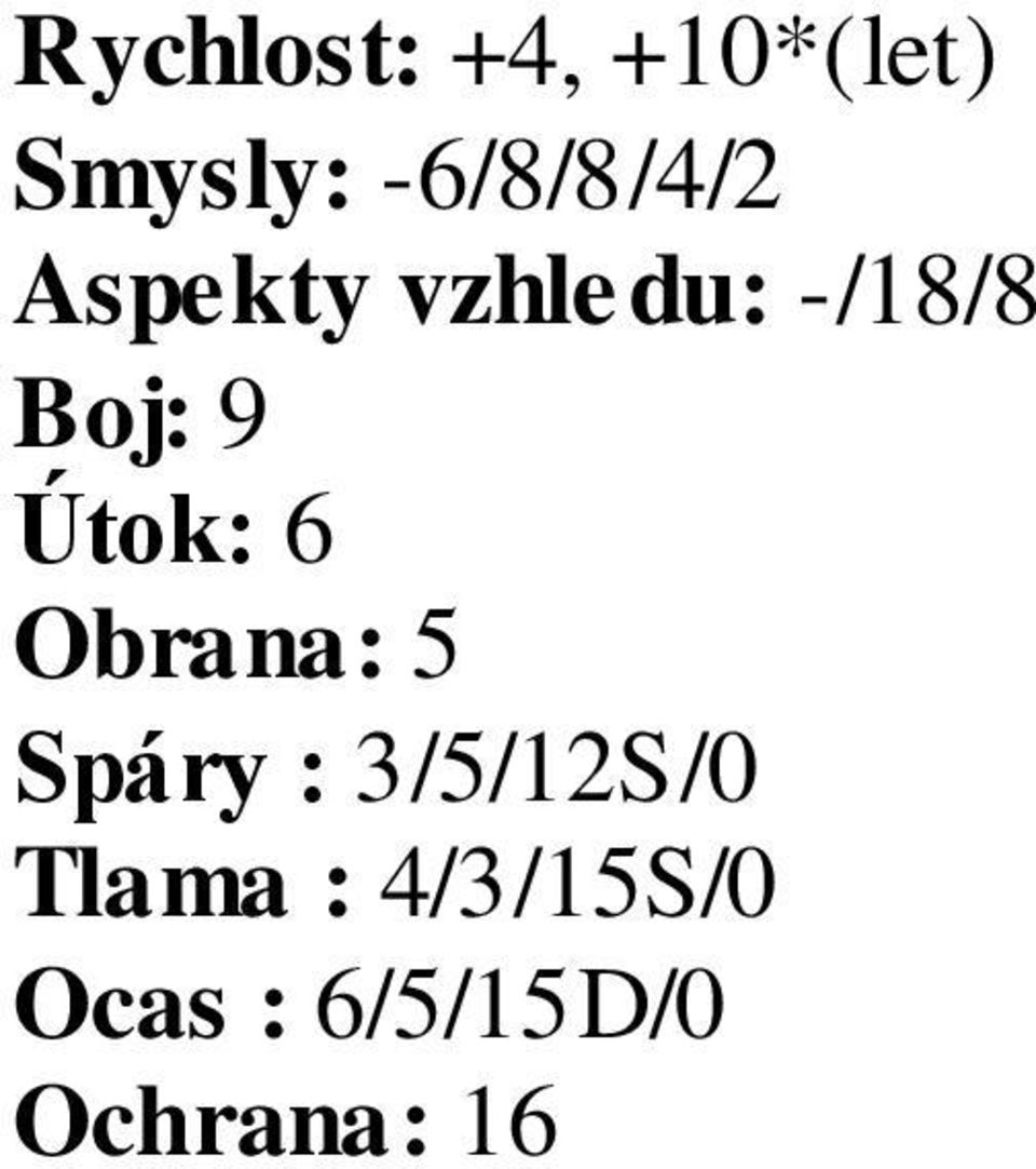 Boj: 9 Útok: 6 Obrana: 5 Spáry :