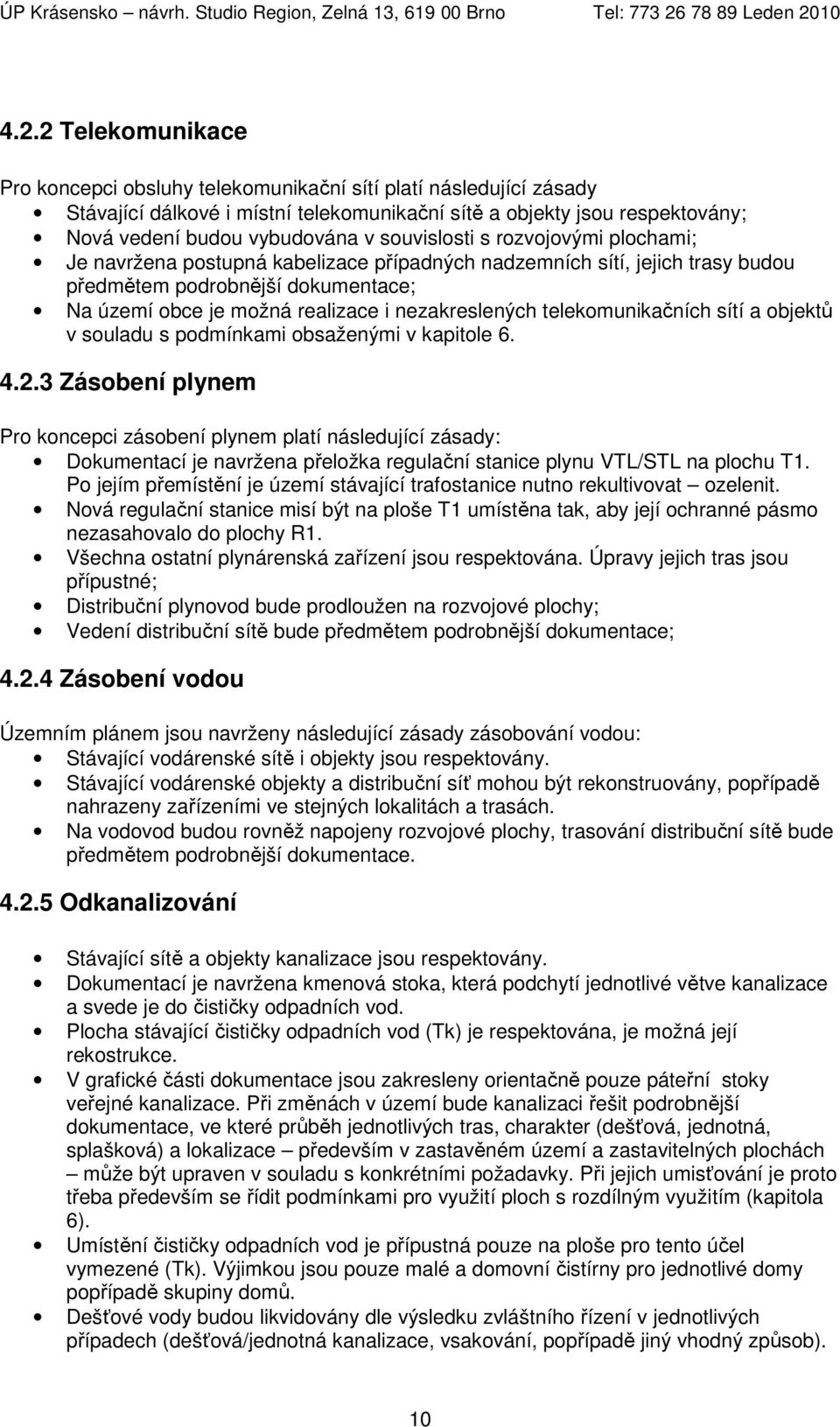 telekomunikačních sítí a objektů v souladu s podmínkami obsaženými v kapitole 6. 4.2.