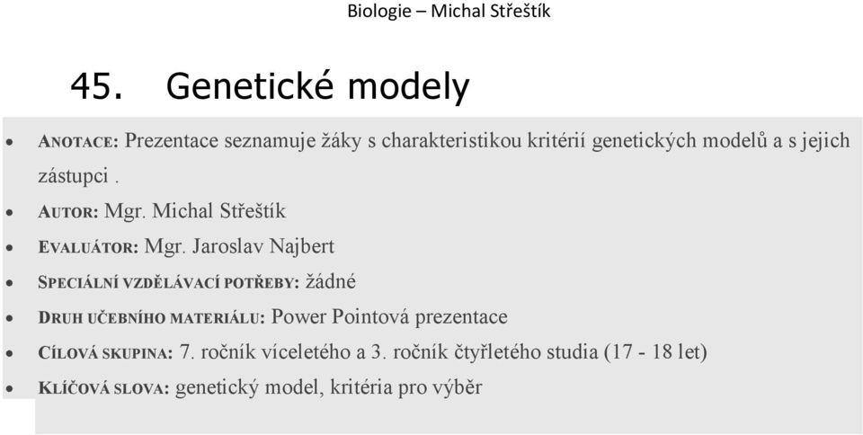 zástupci. CÍLOVÁ SKUPINA: 7. ročník víceletého a 3.