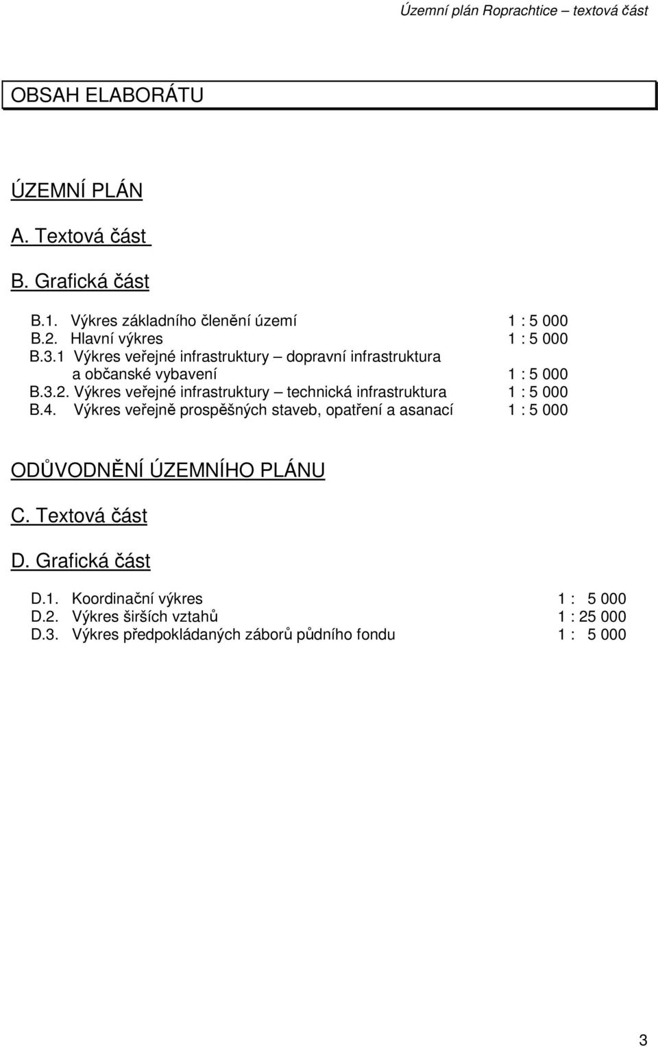 Výkres veřejné infrastruktury technická infrastruktura 1 : 5 000 B.4.