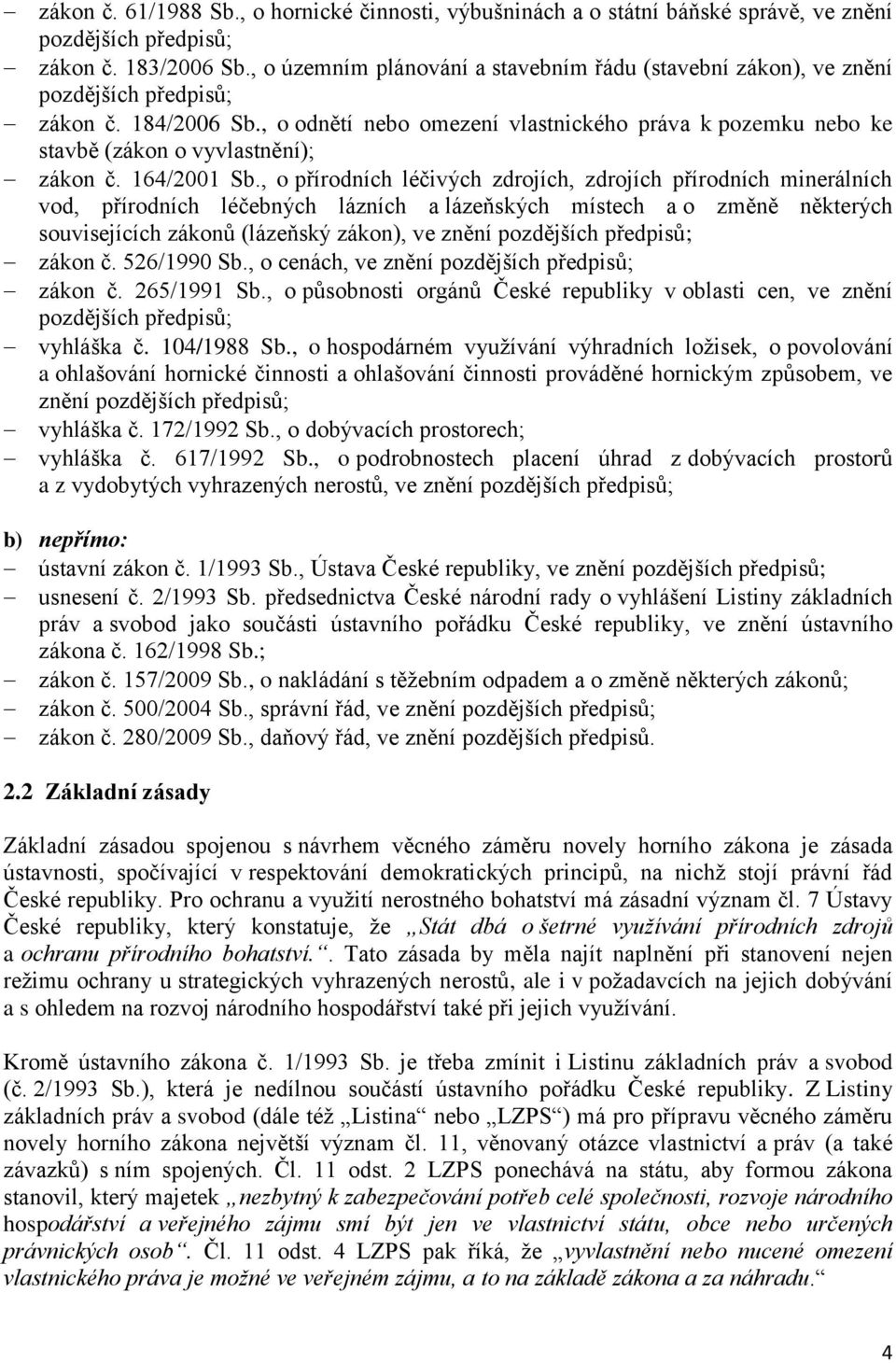 , o odnětí nebo omezení vlastnického práva k pozemku nebo ke stavbě (zákon o vyvlastnění); zákon č. 164/2001 Sb.