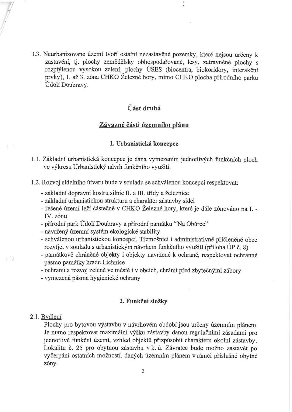 zóna CHKO Železné hory, mimo CHKO plocha přírodního parku Údolí Doubravy. v Část druhá Závazné části územního plánu 1.