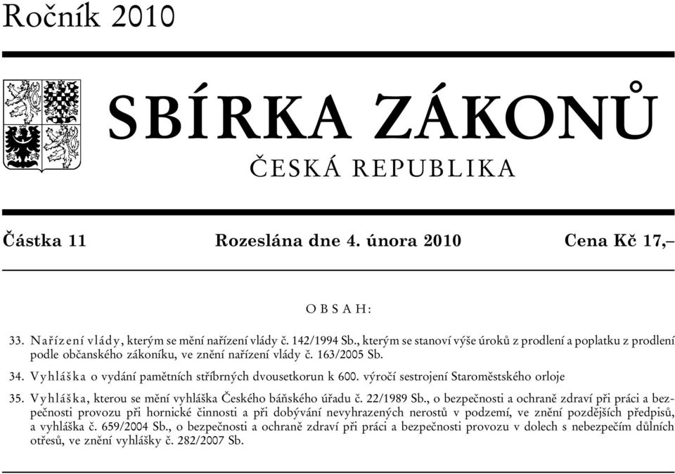 výročí sestrojení Staroměstského orloje 35. Vyhláška, kterou se mění vyhláška Českého báňského úřadu č. 22/1989 Sb.